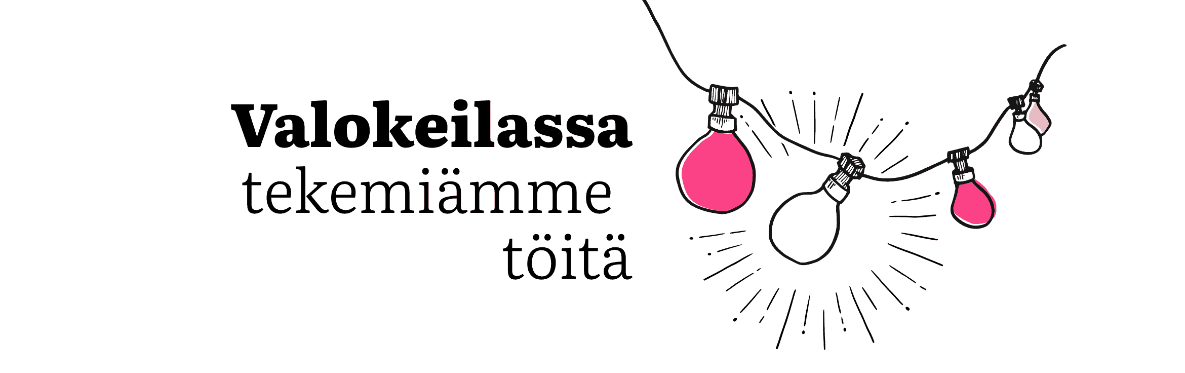 Valokeilassa tekemiämme töitä | Bränditoimisto Hurraa.