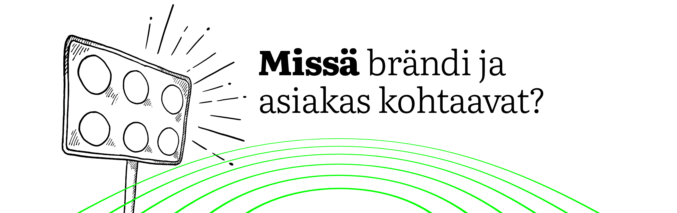 Missä brändi ja asiakas kohtaavat, Bränditoimisto Hurraa.